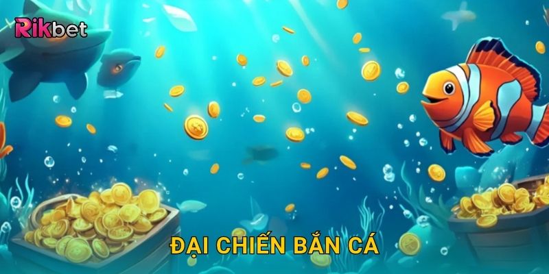 Đại chiến bắn cá – So tài săn thưởng giữa cao thủ tại Rikbet