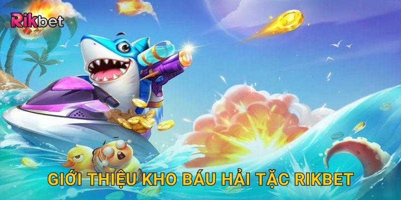 Giới thiệu kho báu hải tặc Rikbet