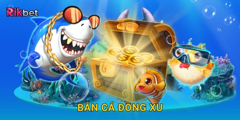 Bắn cá đồng xu – Thu thập xu vàng mỗi phát bắn tại Rikbet 16 Bắn cá đồng xu – Thu thập xu vàng mỗi phát bắn tại Rikbet