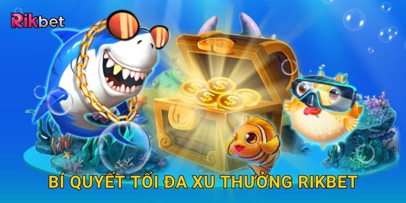 Bí quyết tối đa xu thưởng Rikbet