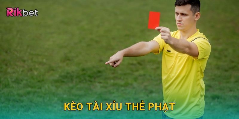 Kèo tài xỉu thẻ phạt – Soi xu hướng thi đấu quyết liệt tại Rikbet