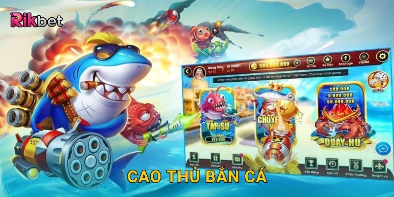 Cao thủ bắn cá – Bí quyết nâng cấp kỹ năng săn thưởng tại Rikbet